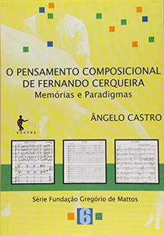O Pensamento Composicional de Fernando Cerqueira. Memórias e Paradigmas, do autor Ângelo Castro