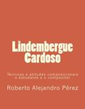 Ler Lindembergue Cardoso: Técnicas E Atitudes Composicionais: O Estudante E O Compositor, do autor R. A. Pérez Ler Lindembergue Cardoso: Técnicas E Atitudes Composicionais: O Estudante E O Compositor, do autor R. A. Pérez