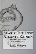 Ler Alaris: The Lost Atlante Rainha: Leitores maduros aconselhados, do autor Lady Mosaye