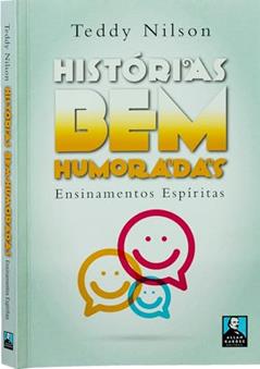 Histórias bem Humoradas Ensinamentos Espíritas, do autor Teddy Nilson