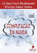 Ler Computação em Nuvem: O Que Você Realmente Precisa Saber, do autor OPUS SOFTWARE
