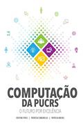 Ler Computação da PUCRS: o futuro por excelência, do autor Patricia Knebel Ler Computação da PUCRS: o futuro por excelência, do autor Patricia Knebel