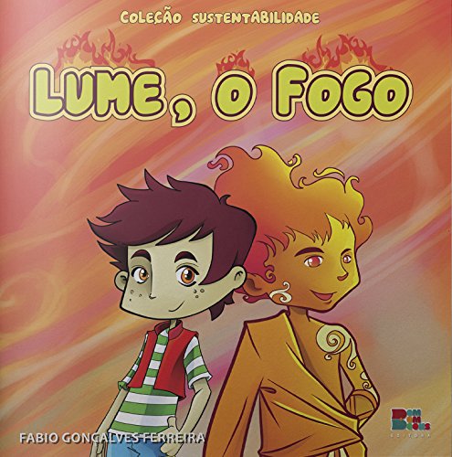 Ler Sustentabilidade. Lume. O Fogo, do autor Fabio Gonçalves Ferreira