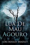 Ler Lua De Mau Agouro: Em Português, do autor Lori Beasley Bradley Ler Lua De Mau Agouro: Em Português, do autor Lori Beasley Bradley