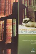 Ler Porque Escrever É Fazer História. Revelações, Subversões, Superações, do autor Guilherme do Val Toledo Prado; Rosaura Soligo Ler Porque Escrever É Fazer História. Revelações, Subversões, Superações, do autor Guilherme do Val Toledo Prado; Rosaura Soligo