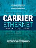 Ler Carrier Ethernet: Padrões MEF, Serviços e Aplicações, do autor Antonio José Figueiredo Enne; Bruno Lima Wanderley; Cristiano Henrique Ferraz