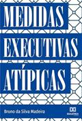 Ler Medidas Executivas Atípicas, do autor Bruno da Silva Madeira Ler Medidas Executivas Atípicas, do autor Bruno da Silva Madeira