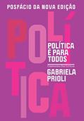 Ler Posfácio Política é para todos, do autor Gabriela Prioli