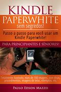 Ler Kindle Paperwhite sem Segredos: Passo a passo para você usar um Kindle Paperwhite! Para Principiantes e Sêniores!, do autor Paulo Edson Mazzei