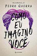 Ler Como eu imagino você, do autor Pedro Guerra Ler Como eu imagino você, do autor Pedro Guerra