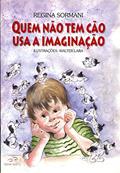 Ler Quem não Tem Cão, Usa a Imaginação, do autor Regina Sormani