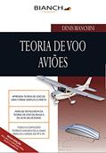 Ler Teoria de Voo Aviões - Piloto Privado e Comercial: Tudo para Piloto Privado e Comercial, do autor Denis Bianchini Ler Teoria de Voo Aviões - Piloto Privado e Comercial: Tudo para Piloto Privado e Comercial, do autor Denis Bianchini