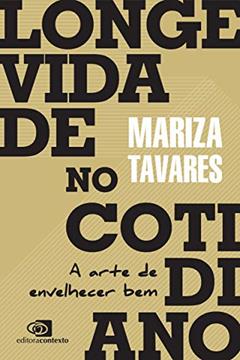 Longevidade no cotidiano: A arte de envelhecer bem, do autor Mariza Tavares