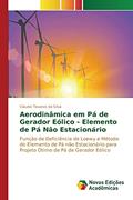 Ler Aerodinâmica em Pá de Gerador Eólico - Elemento de Pá Não Estacionário: Função de Deficiência de Loewy e Método do Elemento de Pá não Estacionário para Projeto Ótimo de Pá de Gerador Eólico, do autor Tavares da Silva Cláudio Ler Aerodinâmica em Pá de Gerador Eólico - Elemento de Pá Não Estacionário: Função de Deficiência de Loewy e Método do Elemento de Pá não Estacionário para Projeto Ótimo de Pá de Gerador Eólico, do autor Tavares da Silva Cláudio