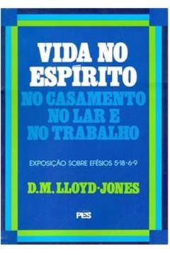Efésios - Vol.6 Vida no Espírito, do autor D.M. Lloyd-Jones