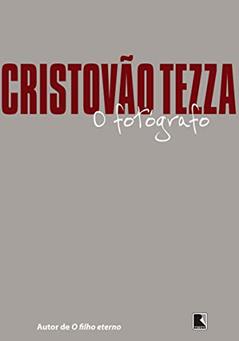 O fotógrafo, do autor Cristovão Tezza