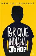 Ler Por que Indiana, João?, do autor Danilo Leonardi