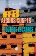 Ler Alguns cuspes e outros escarros, do autor Bruno Ribeiro Marques