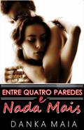 Ler Entre Quatro Paredes e Nada Mais (LIVRO), do autor Danka Maia