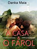 Ler A Casa e O Farol, do autor Danka Maia