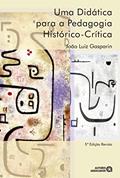 Ler Uma didática para a pedagogia histórico-crítica, do autor João Luiz Gasparin Ler Uma didática para a pedagogia histórico-crítica, do autor João Luiz Gasparin