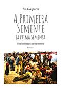 Ler A Primeira Semente: La Prima Semensa, do autor Ivo Gasparin