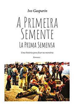 A Primeira Semente: La Prima Semensa, do autor Ivo Gasparin