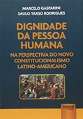 Ler Dignidade da Pessoa Humana na Perspectiva do Novo Constitucionalismo Latino-Americano, do autor Marcelo Gasparini e Saulo Tarso Rodrigues