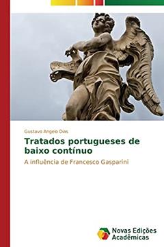 Tratados portugueses de baixo contínuo: A influência de Francesco Gasparini, do autor Angelo Dias Gustavo