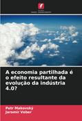 Ler A economia partilhada é o efeito resultante da evolução da indústria 4.0? (Portuguese Edition), do autor Petr Makovský; Jaromír Veber Ler A economia partilhada é o efeito resultante da evolução da indústria 4.0? (Portuguese Edition), do autor Petr Makovský; Jaromír Veber