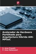 Ler Acelerador de Hardware Partilhado para Arquitectura Híbrida AHt-MPSoC, do autor R. Arun Prasath; P. Uma Maheswari Ler Acelerador de Hardware Partilhado para Arquitectura Híbrida AHt-MPSoC, do autor R. Arun Prasath; P. Uma Maheswari