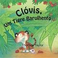 Ler Clóvis, um tigre barulhento, do autor Thomas Taylor