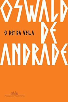 O Rei da Vela, do autor Oswald de Andrade