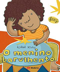 O Menino Barulhento, do autor Eliana Pougy