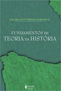Ler Fundamentos de teoria da história, do autor Georg Gottfried Gervinus Ler Fundamentos de teoria da história, do autor Georg Gottfried Gervinus