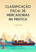 Ler Classificação Fiscal de Mercadorias na Prática, do autor Felipe Campoi Ler Classificação Fiscal de Mercadorias na Prática, do autor Felipe Campoi