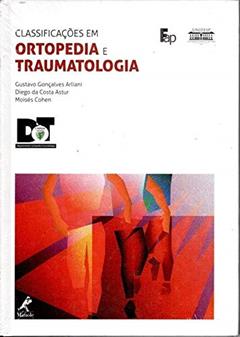 CLASSIFICAÇÕES EM ORTOPEDIA E TRAUMATOLOGIA, do autor Gustavo Arliani e outros