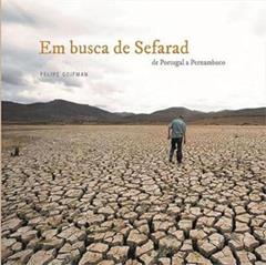 EM BUSCA DE SEFARAD - DE PORTUGAL A PERNAMBUCO, do autor FELIPE GOIFMAN