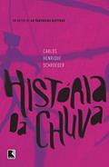 Ler História da chuva, do autor Carlos Henrique Schroeder