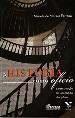 História Como Ofício: a Constituição de um Campo Disciplinar, do autor Marieta De Moraes Ferreira