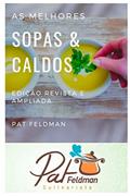 Ler As melhores sopas e caldos: Edição revista e ampliada (Cozinha da Pat Feldman) (Portuguese Edition), do autor Pat Feldman Ler As melhores sopas e caldos: Edição revista e ampliada (Cozinha da Pat Feldman) (Portuguese Edition), do autor Pat Feldman