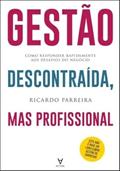 Ler Gestão Descontraída, mas Profissional: Como Responder Rapidamente aos Desafios do Negócio, do autor Ricardo Parreira