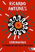 Ler Coronavírus: O trabalho sob fogo cruzado (Pandemia Capital), do autor Ricardo Antunes Ler Coronavírus: O trabalho sob fogo cruzado (Pandemia Capital), do autor Ricardo Antunes