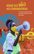 Ler Maré diz NÃO ao Coronavírus: A jornada da Redes da Maré por saúde e direitos durante a pandemia, do autor Redes da Maré