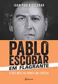 Ler Pablo Escobar em flagrante, do autor Juan Pablo Escobar Ler Pablo Escobar em flagrante, do autor Juan Pablo Escobar