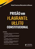 Ler Prisão em Flagrante Delito Constitucional, do autor Rafael Francisco Marcondes de Moraes Ler Prisão em Flagrante Delito Constitucional, do autor Rafael Francisco Marcondes de Moraes