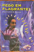 Ler Pego em Flagrante!, do autor José Carlos Santos Moraes