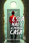 Ler ESSA NÃO É A MINHA CASA, do autor Baltazar de Andrade