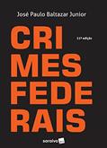 Ler Crimes federais - 11ª edição de 2017, do autor José Paulo Baltazar Junior Ler Crimes federais - 11ª edição de 2017, do autor José Paulo Baltazar Junior