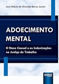 Ler Adoecimento Mental - O Nexo Causal e as Indenizações na Justiça do Trabalho, do autor José Otávio de Almeida Barros Junior Ler Adoecimento Mental - O Nexo Causal e as Indenizações na Justiça do Trabalho, do autor José Otávio de Almeida Barros Junior
